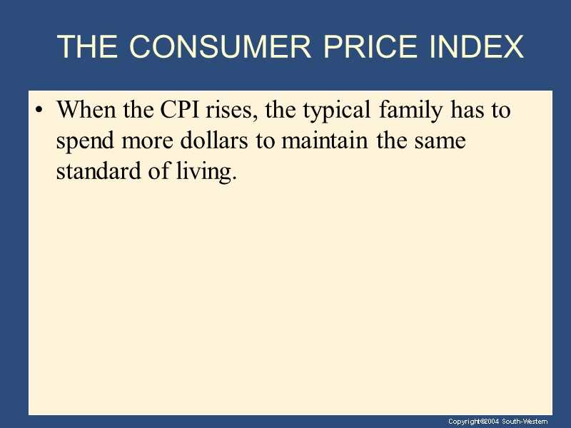 THE CONSUMER PRICE INDEX When the CPI rises, the typical family has to spend